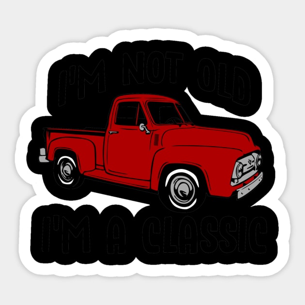 I'm Not Old I'm a Classic Vintage Red Pickup Truck Sticker by StacysCellar